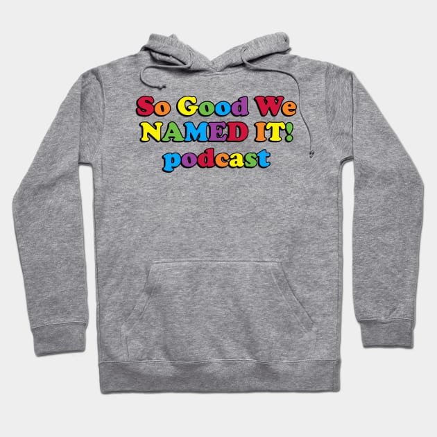 So Good we NAMED IT! podcast Hoodie by Golden Girls Quotes